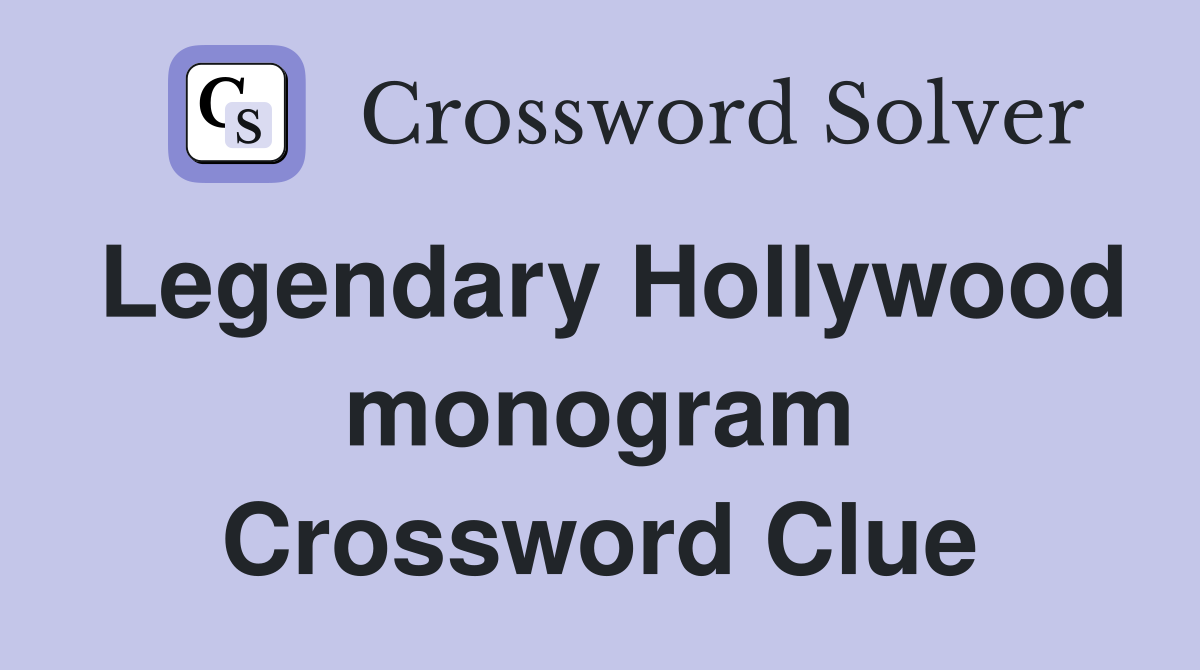 Legendary Hollywood monogram Crossword Clue