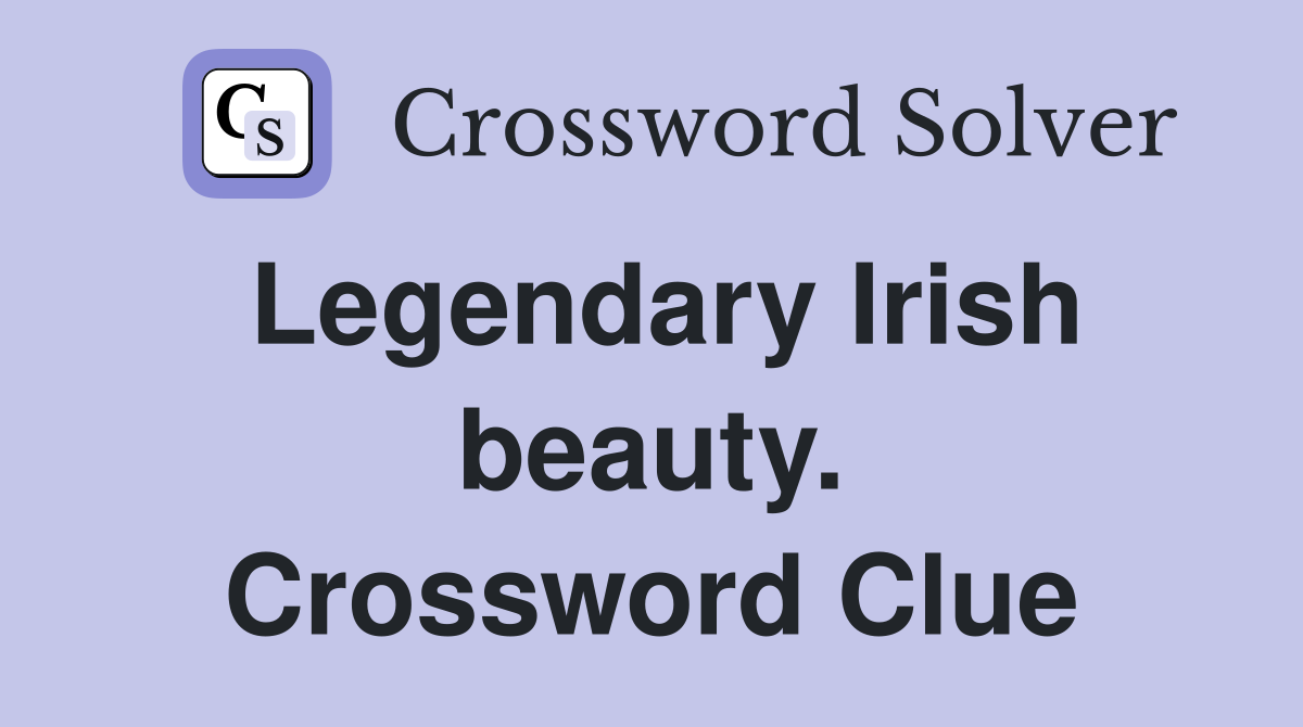 Legendary Irish beauty. Crossword Clue