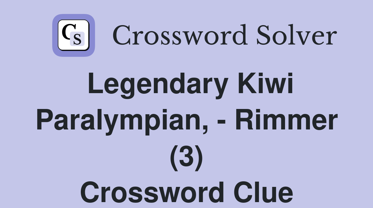 Legendary Kiwi Paralympian, - Rimmer (3) Crossword Clue