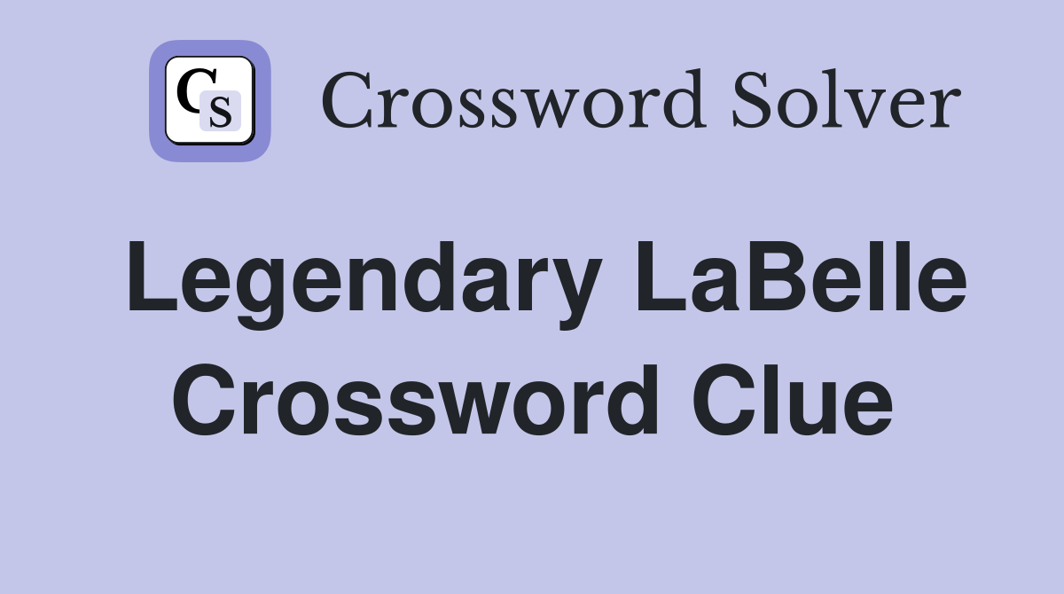 Legendary LaBelle Crossword Clue