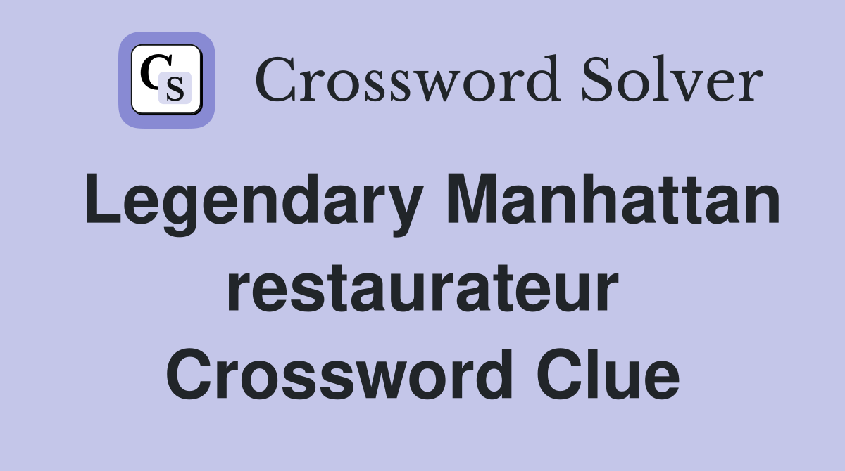 Legendary Manhattan restaurateur Crossword Clue