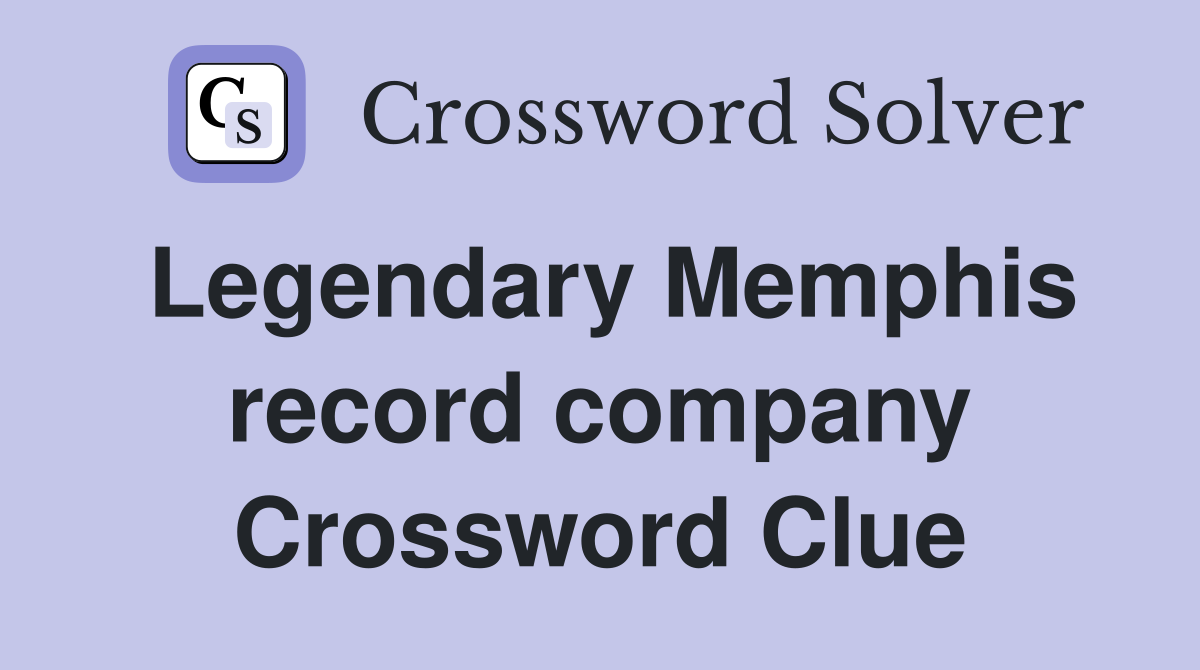 Legendary Memphis record company Crossword Clue