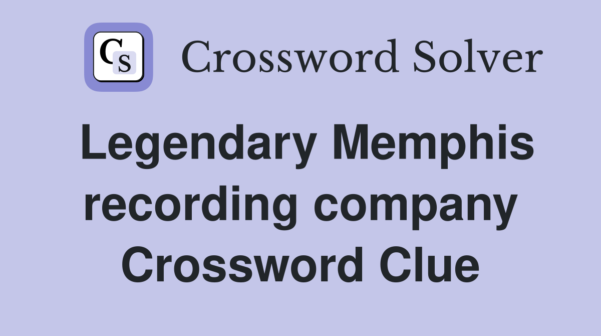 Legendary Memphis recording company Crossword Clue