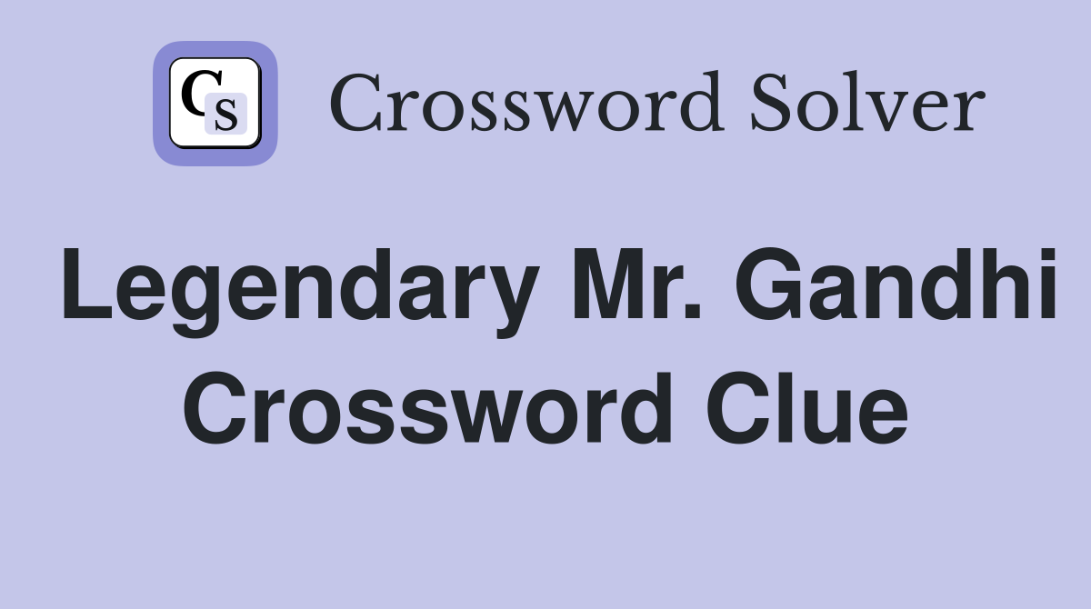 Legendary Mr. Gandhi Crossword Clue