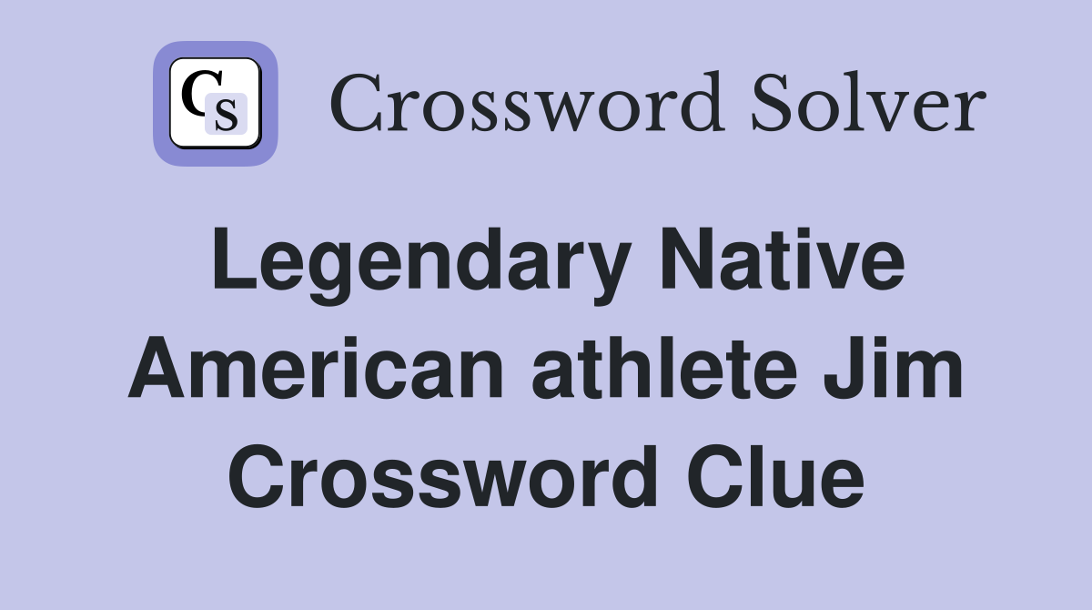 Legendary Native American athlete Jim Crossword Clue
