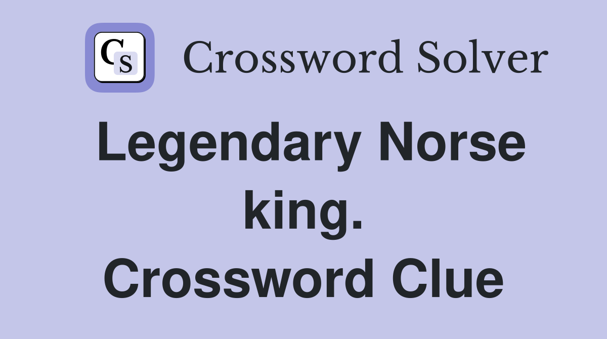 Legendary Norse king. Crossword Clue