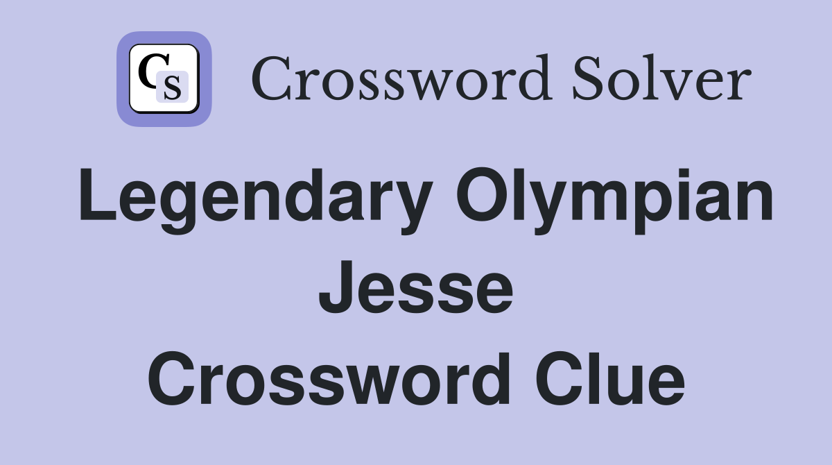 Legendary Olympian Jesse Crossword Clue