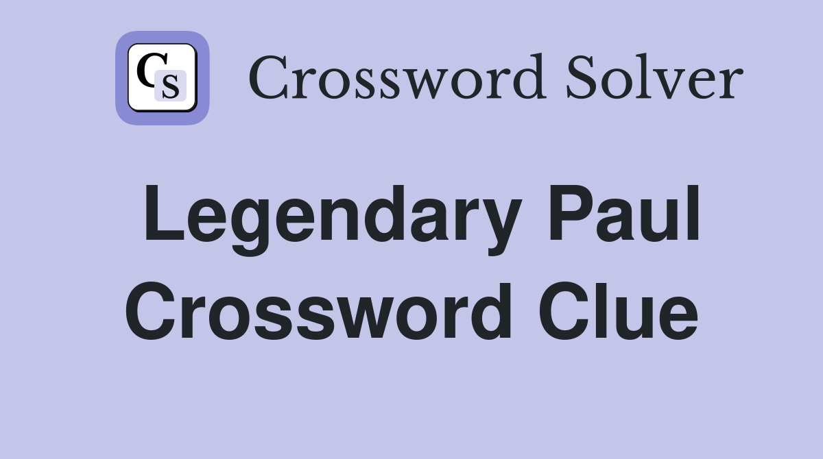 Legendary Paul Crossword Clue