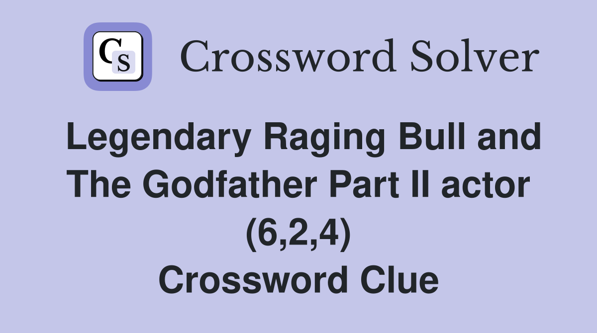 Legendary Raging Bull and The Godfather Part II actor (6,2,4) Crossword Clue