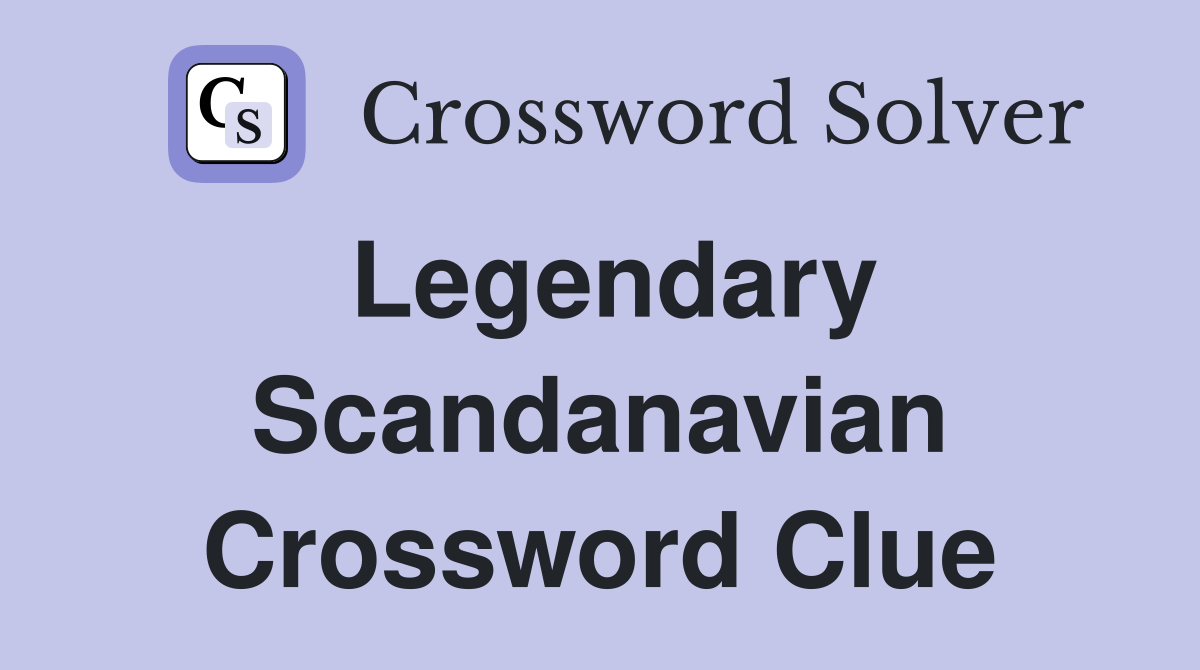 Legendary Scandanavian Crossword Clue