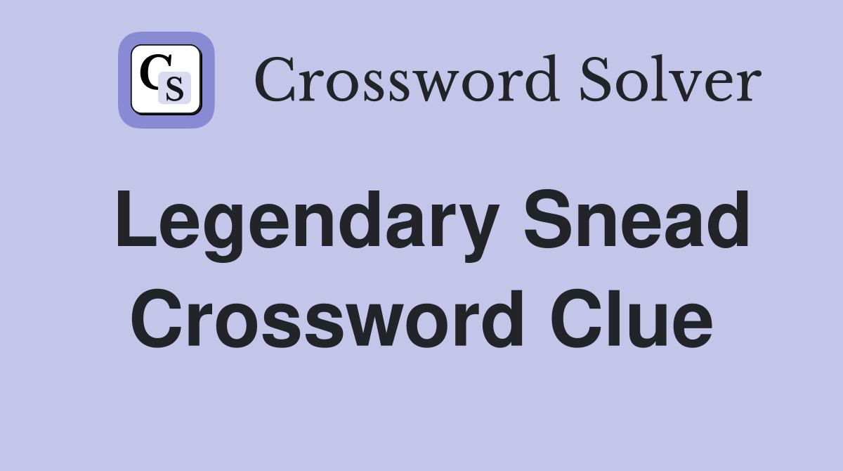 Legendary Snead Crossword Clue