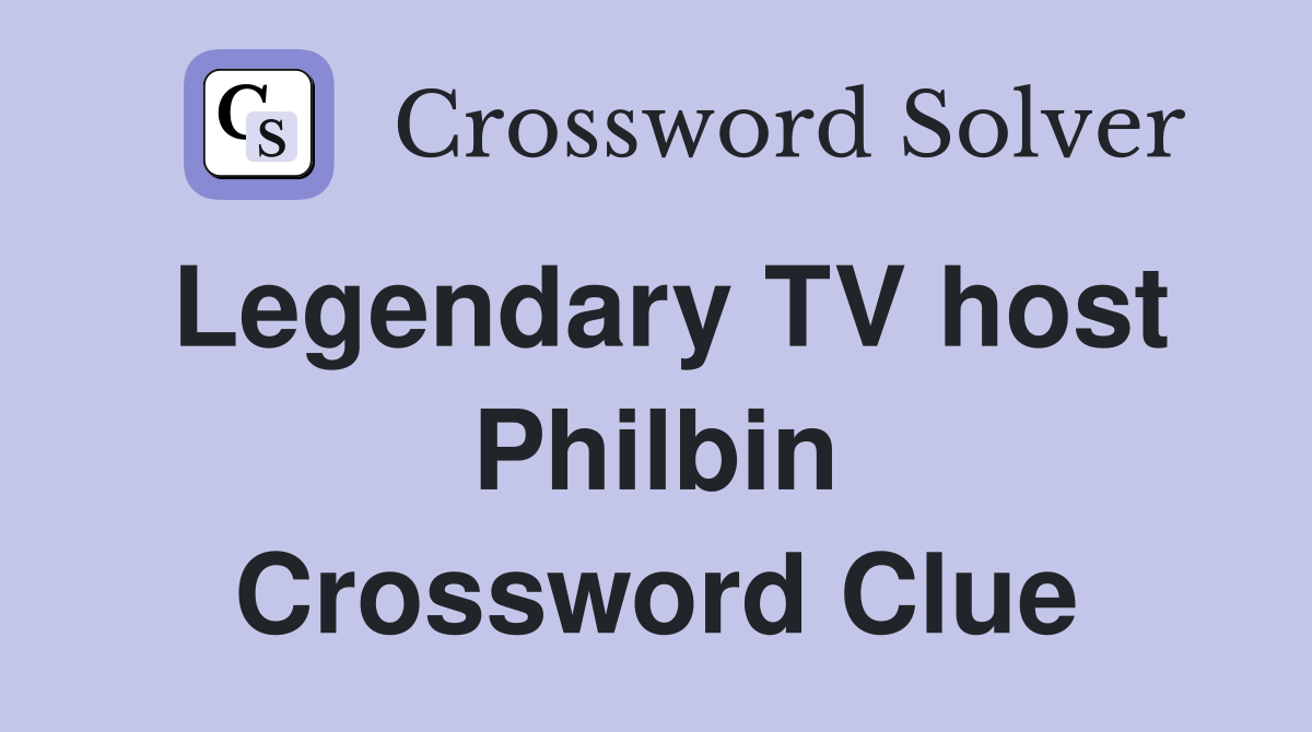 Legendary TV host Philbin Crossword Clue
