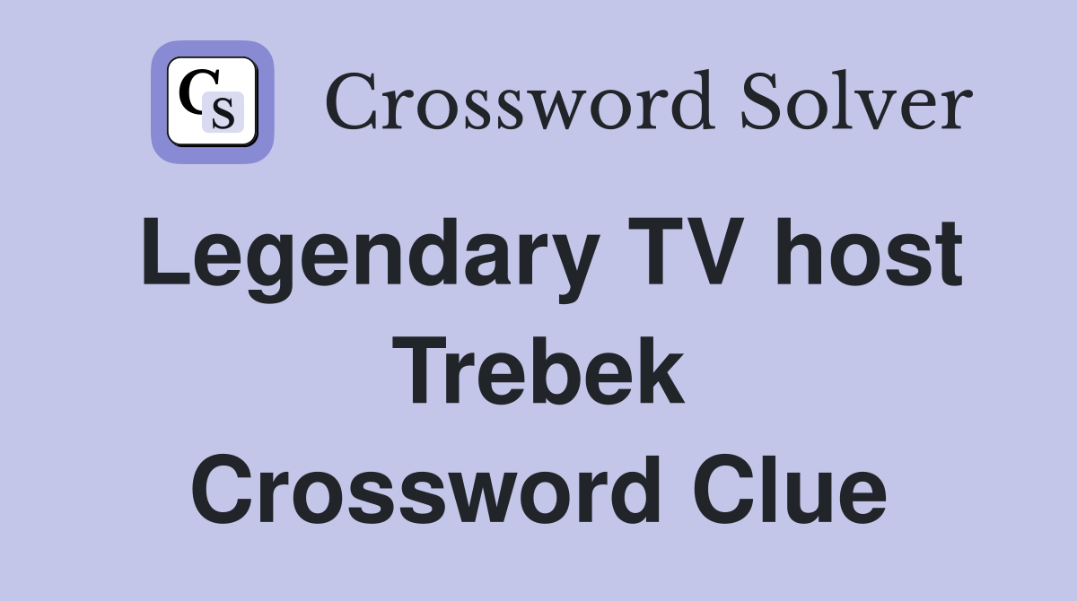 Legendary TV host Trebek Crossword Clue