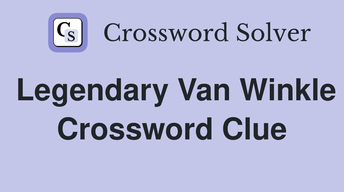 Legendary Van Winkle Crossword Clue