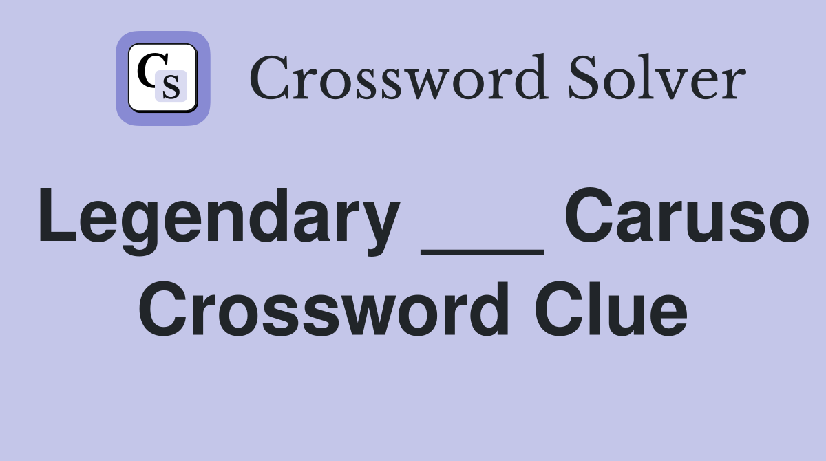Legendary ___ Caruso Crossword Clue