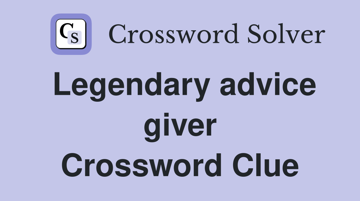 Legendary advice giver Crossword Clue