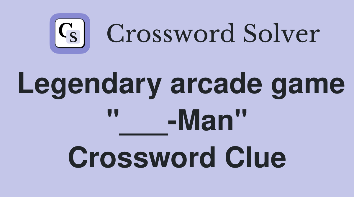 Legendary arcade game "___-Man" Crossword Clue