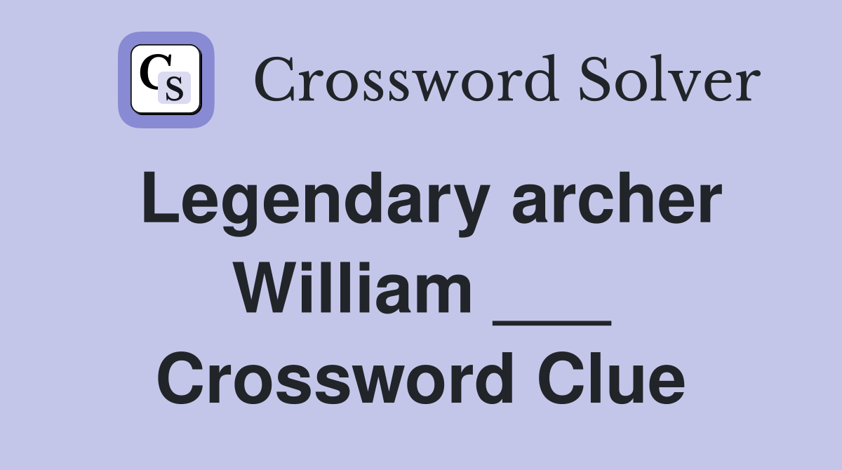 Legendary archer William ___ Crossword Clue