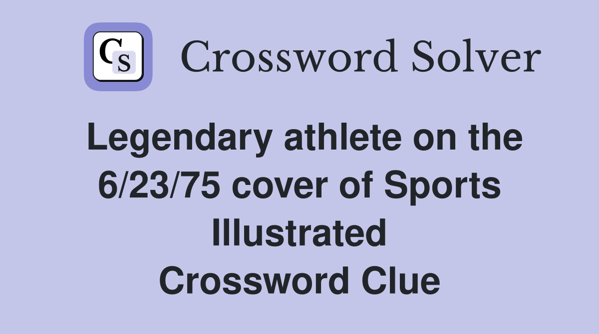 Legendary athlete on the 6/23/75 cover of Sports Illustrated Crossword Clue