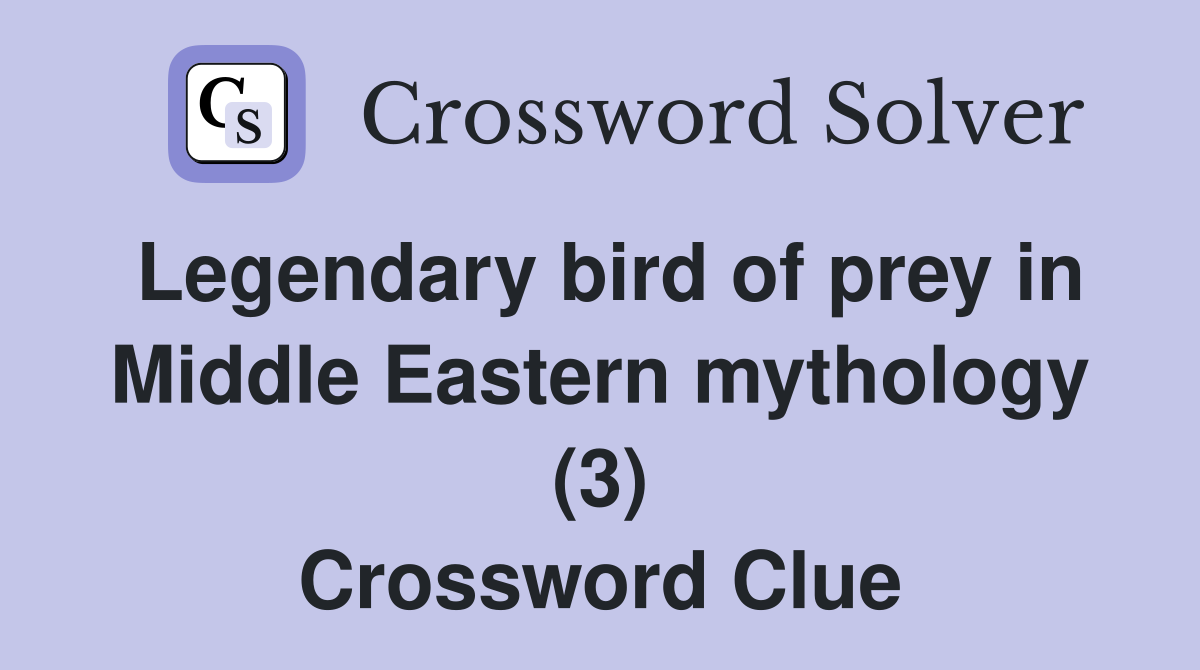 Legendary bird of prey in Middle Eastern mythology (3) Crossword Clue