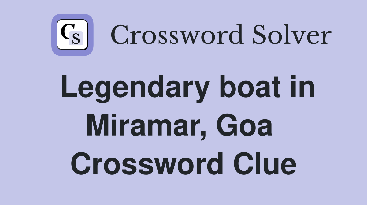 Legendary boat in Miramar, Goa  Crossword Clue