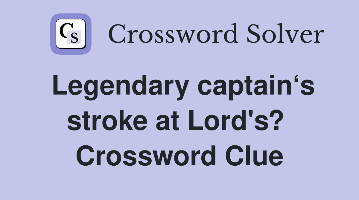 Legendary captain‘s stroke at Lord's?  Crossword Clue
