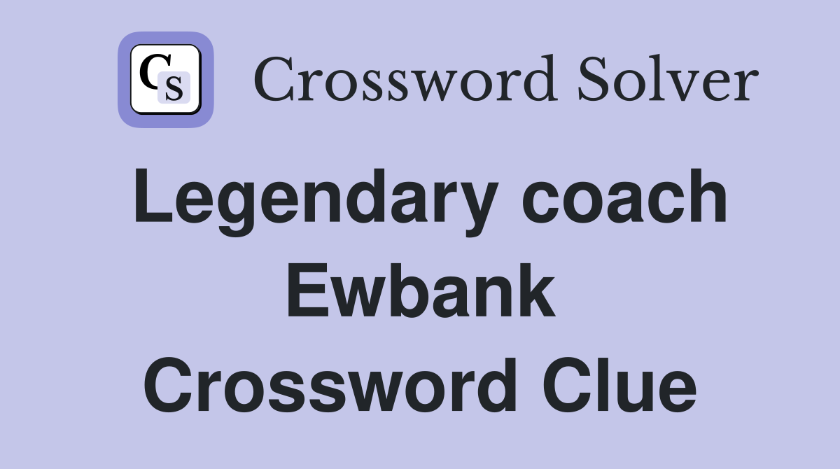 Legendary coach Ewbank Crossword Clue