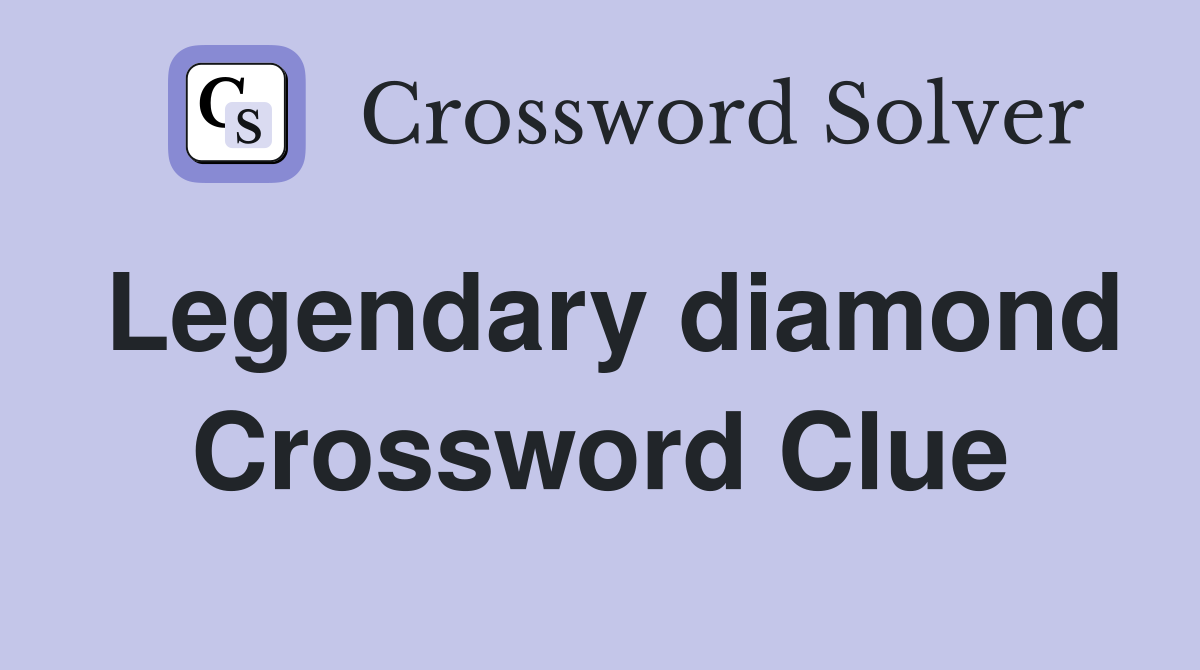 Legendary diamond Crossword Clue