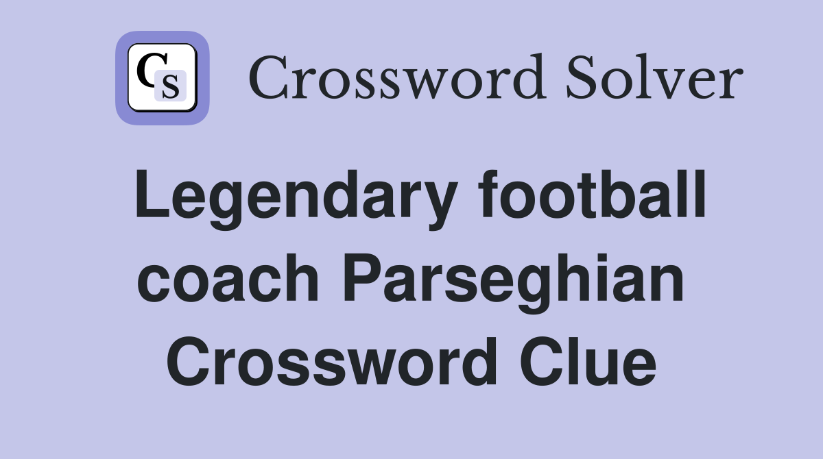Legendary football coach Parseghian Crossword Clue
