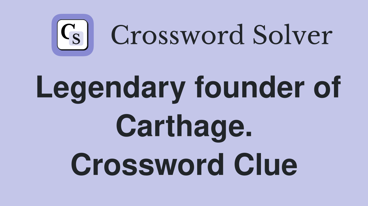 Legendary founder of Carthage. Crossword Clue