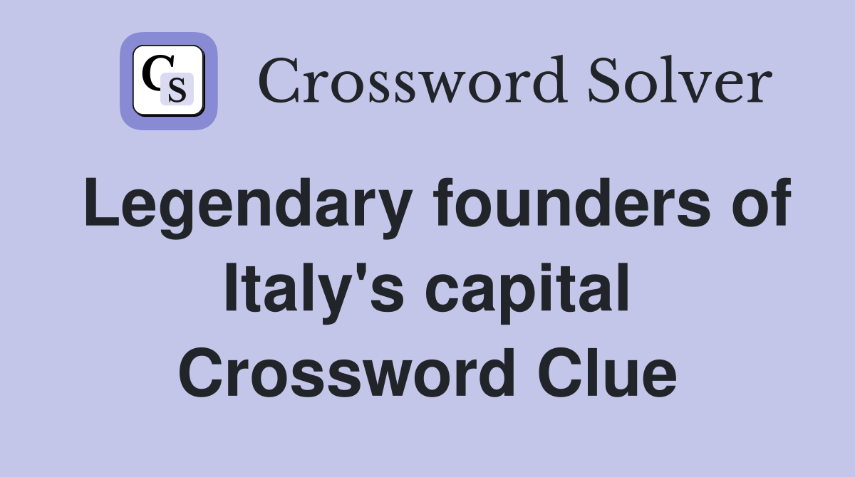 Legendary founders of Italy's capital Crossword Clue