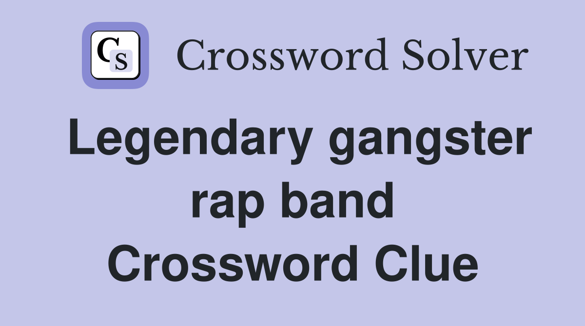 Legendary gangster rap band Crossword Clue