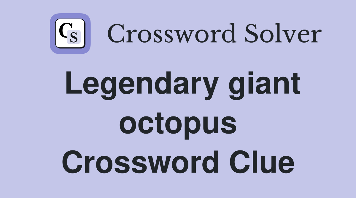Legendary giant octopus Crossword Clue