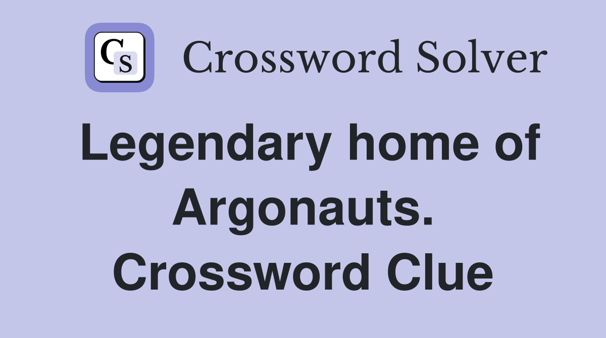 Legendary home of Argonauts. Crossword Clue