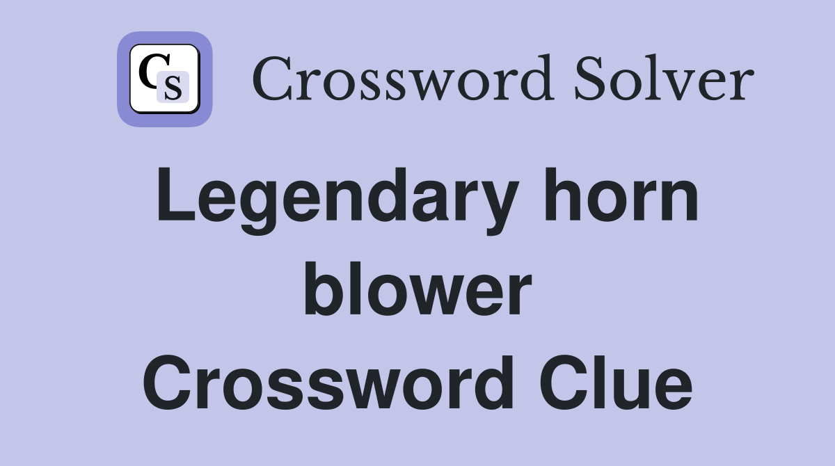 Legendary horn blower Crossword Clue