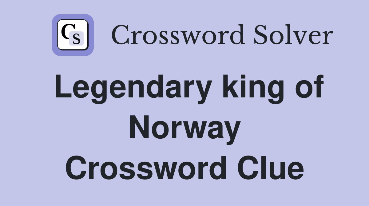 Legendary king of Norway Crossword Clue