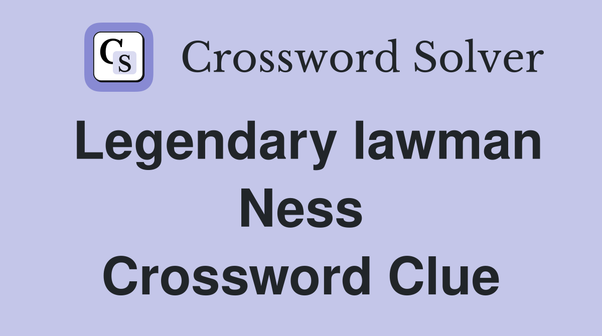 Legendary lawman Ness Crossword Clue