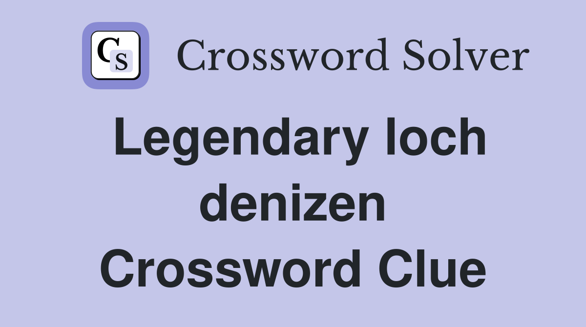 Legendary loch denizen Crossword Clue