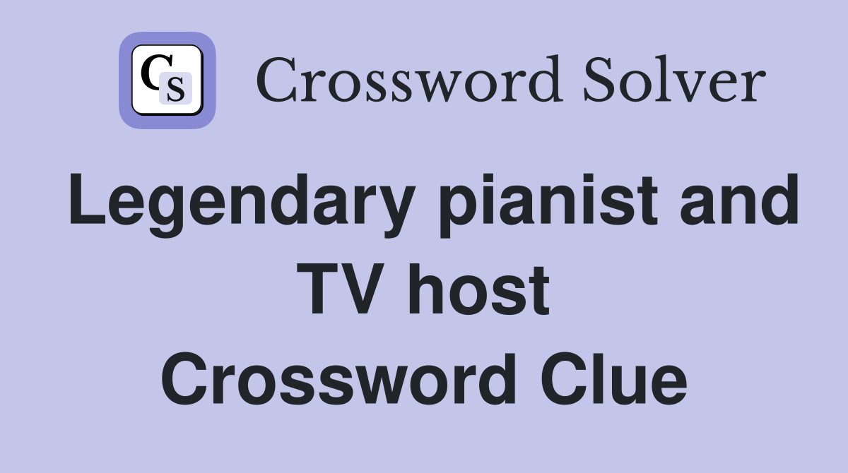 Legendary pianist and TV host Crossword Clue