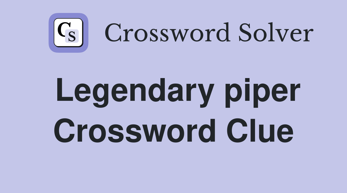 Legendary piper Crossword Clue