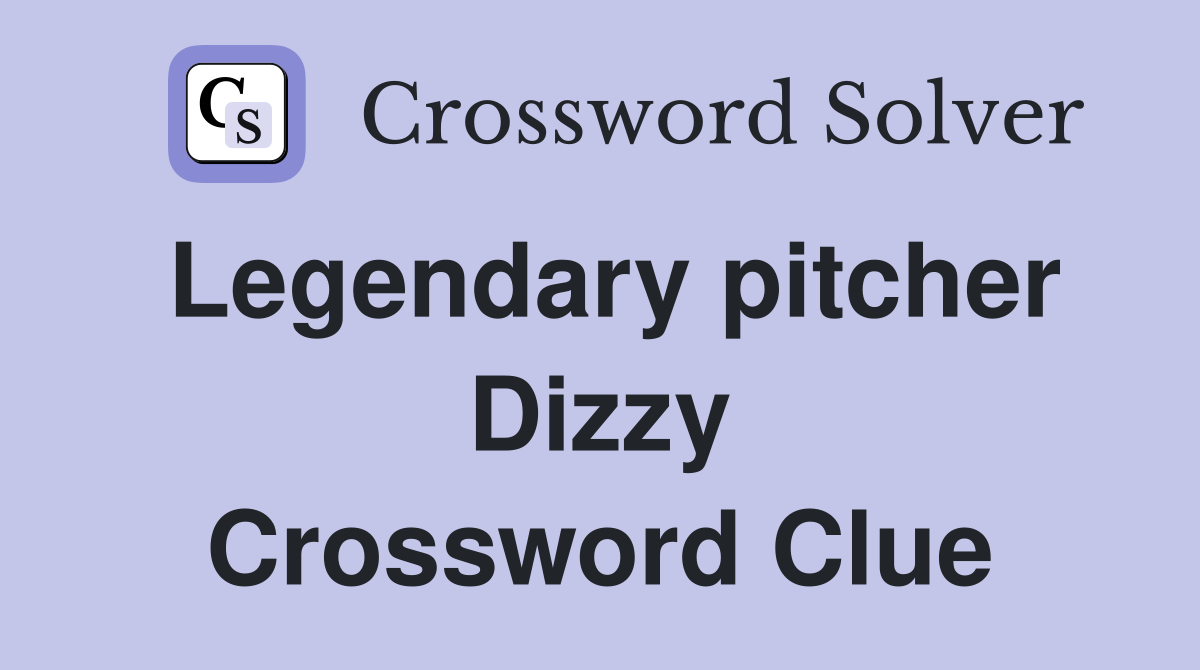 Legendary pitcher Dizzy Crossword Clue