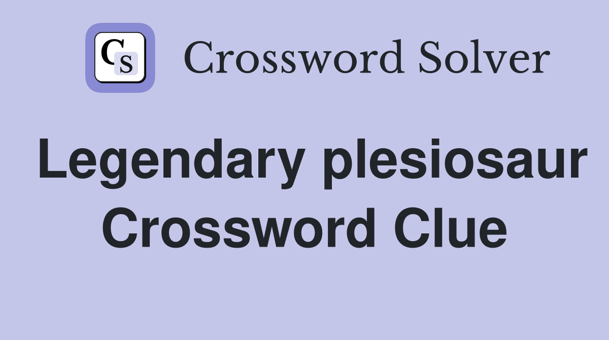 Legendary plesiosaur Crossword Clue