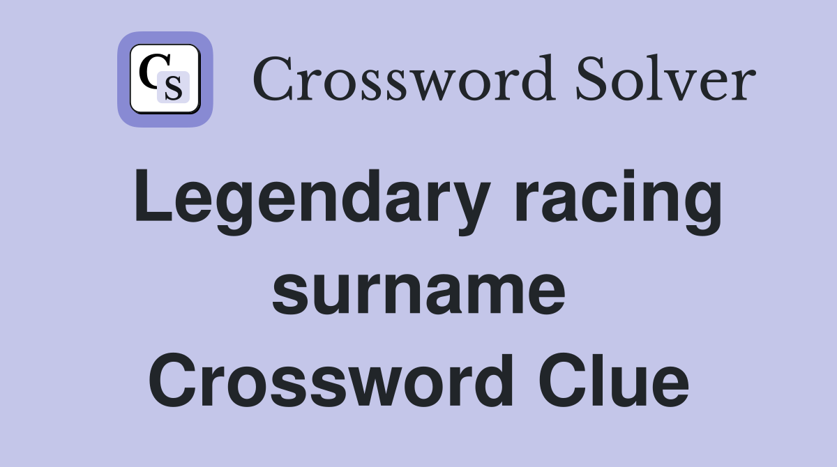 Legendary racing surname Crossword Clue