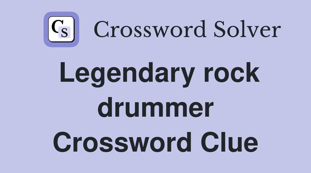 Legendary rock drummer Crossword Clue