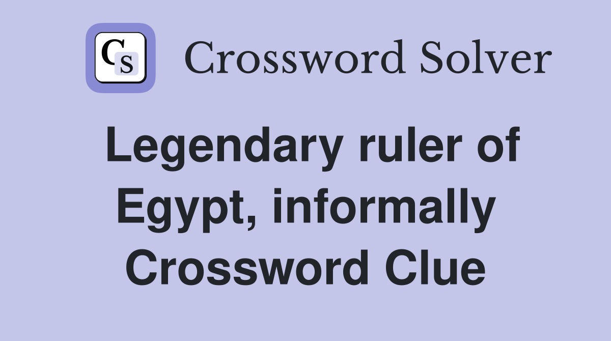Legendary ruler of Egypt, informally Crossword Clue