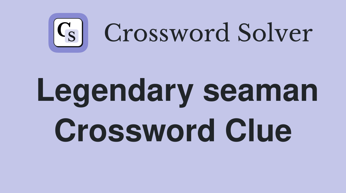 Legendary seaman Crossword Clue
