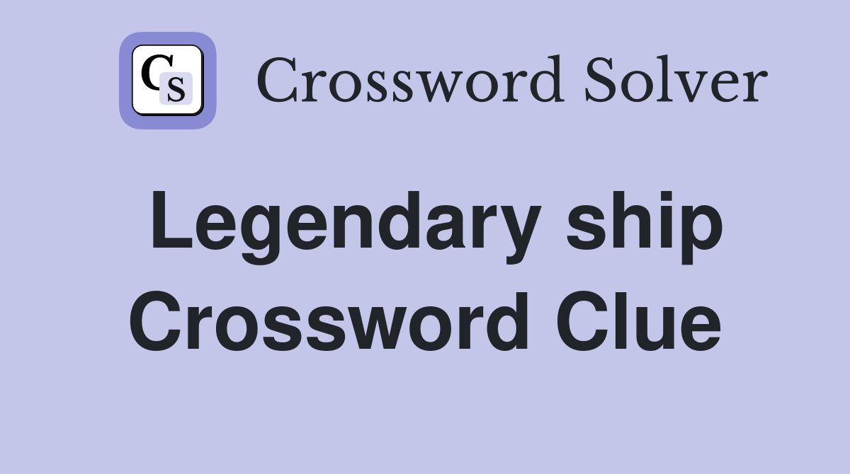 Legendary ship Crossword Clue