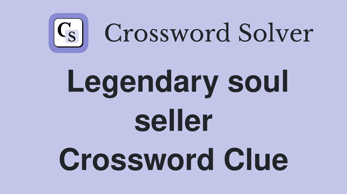 Legendary soul seller Crossword Clue