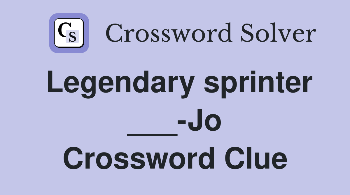 Legendary sprinter ___-Jo Crossword Clue