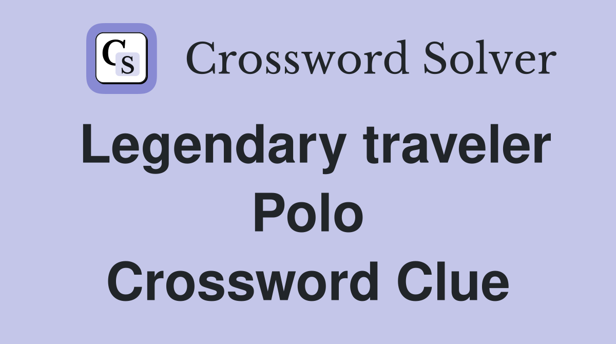 Legendary traveler Polo Crossword Clue